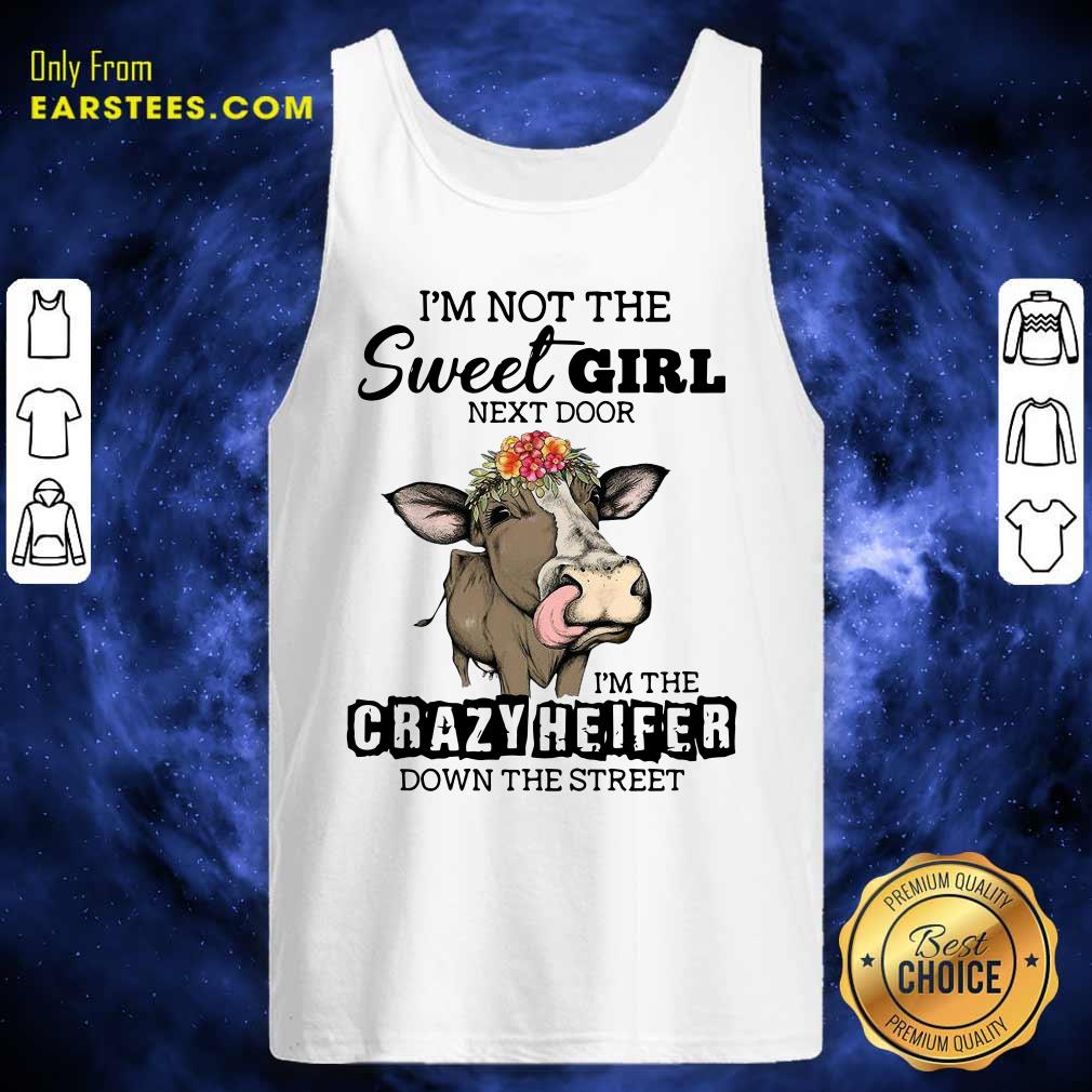 Top Cow Im Not The Sweet Girl Next Door Im The Crazy Heifer Down The Street Shirt - Image 4