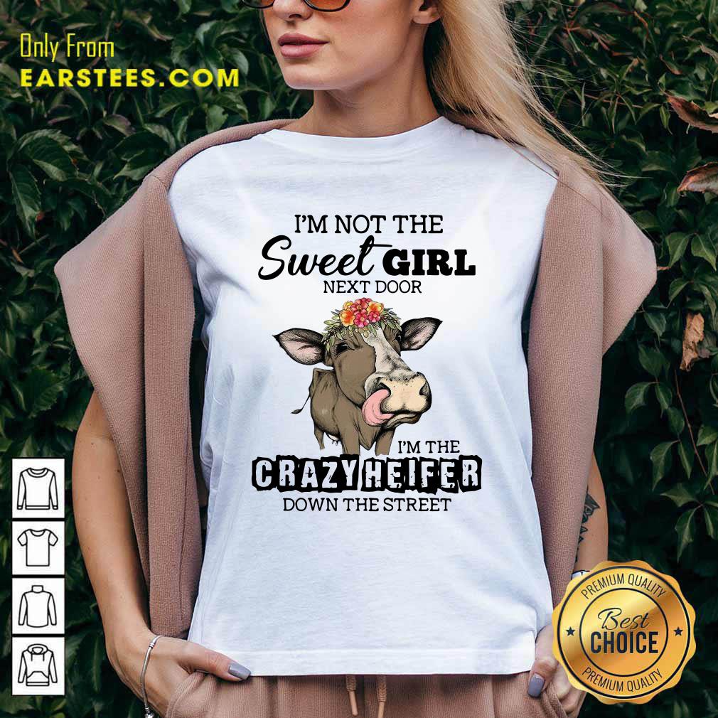 Top Cow Im Not The Sweet Girl Next Door Im The Crazy Heifer Down The Street Shirt - Image 3