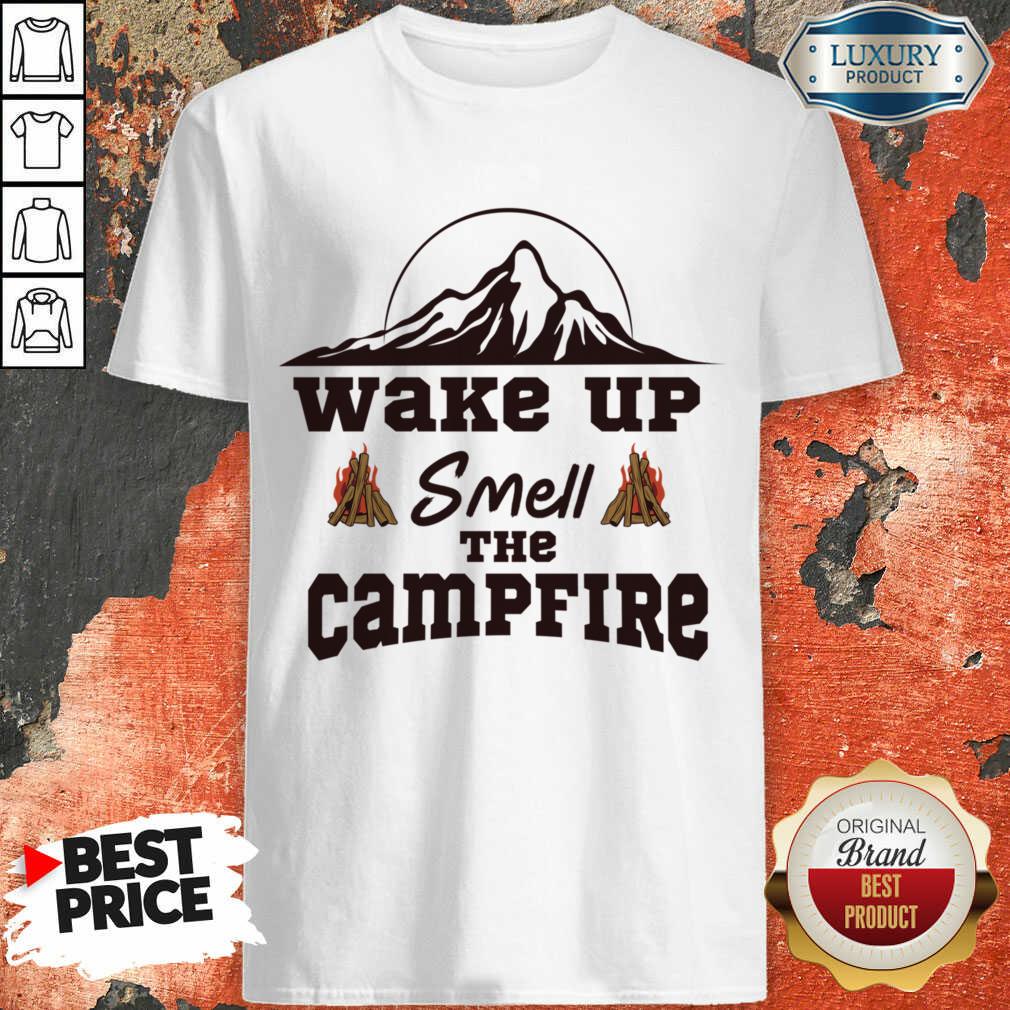 Wake Up Smell The Campfire Shirt