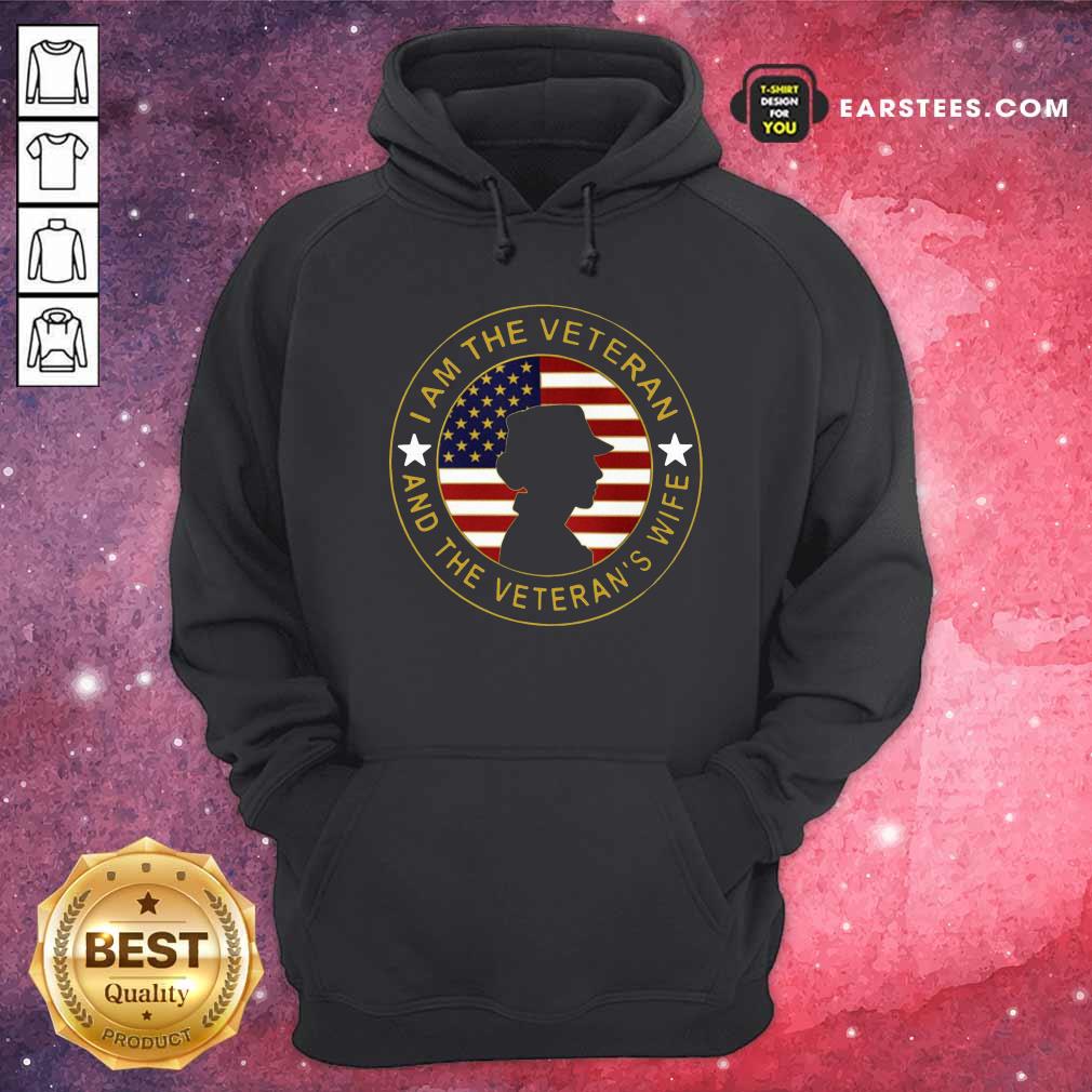 Hot American Flag I Am The Veteran And The Veteran’s Wife T-Shirt - Image 2