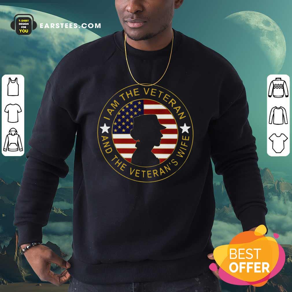 Hot American Flag I Am The Veteran And The Veteran’s Wife T-Shirt - Image 5