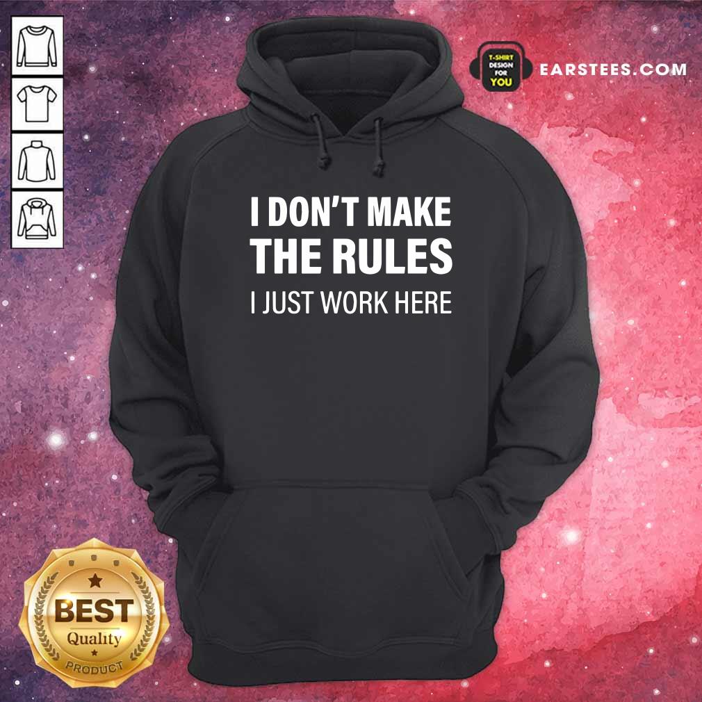 Nice I Don’t Make The Rules I Just Work Here T-Shirt - Image 2