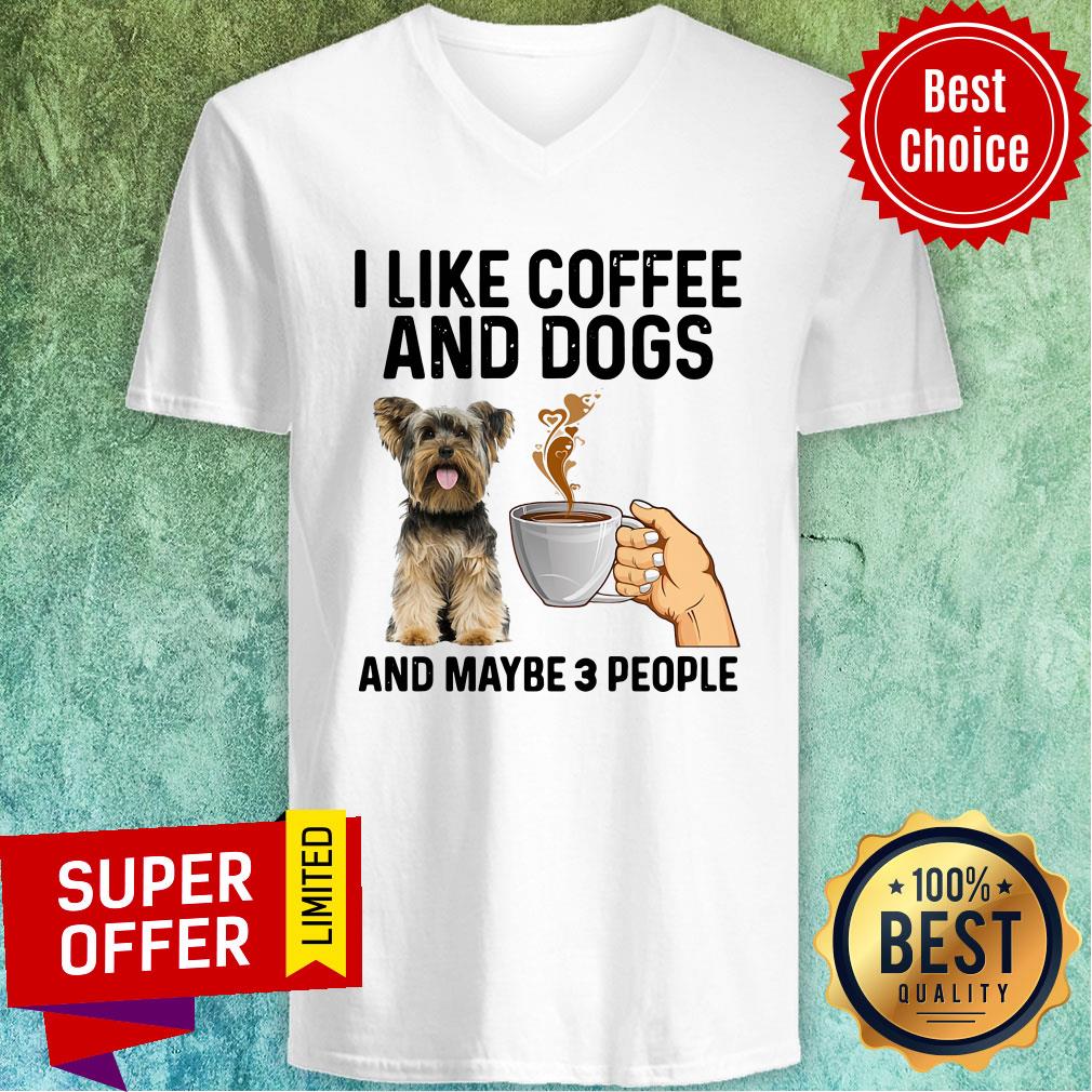 Official I Like Coffee And Dogs Yorkshire Terrier And Maybe 3 People Shirt - Image 3
