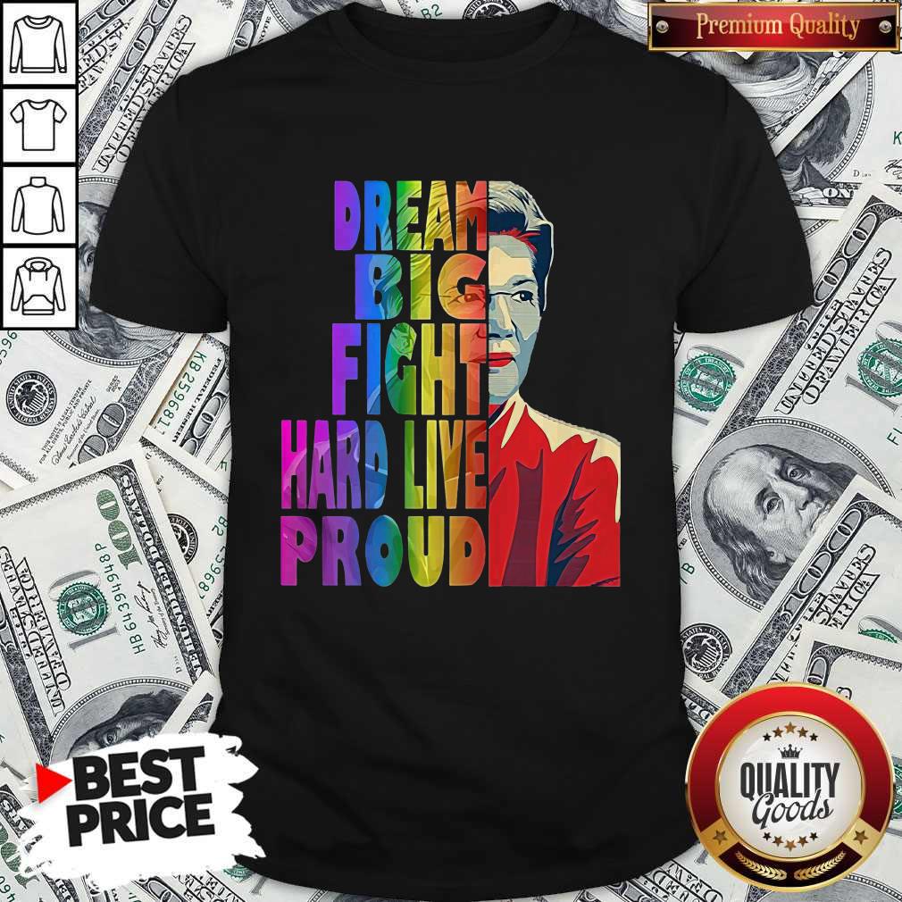 Elizabeth Warren Dream Big Fight Hard Live Proud LGBT Shirt
