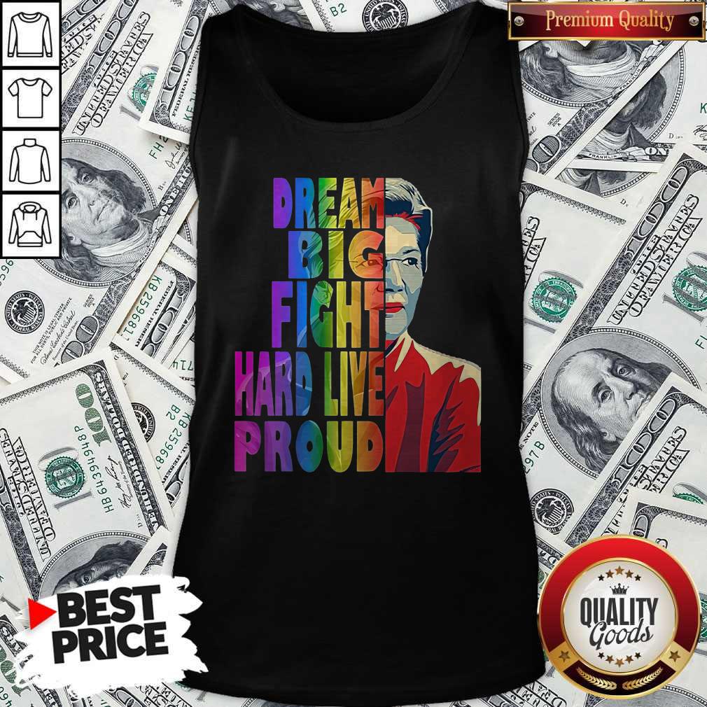 Elizabeth Warren Dream Big Fight Hard Live Proud LGBT Shirt - Image 4
