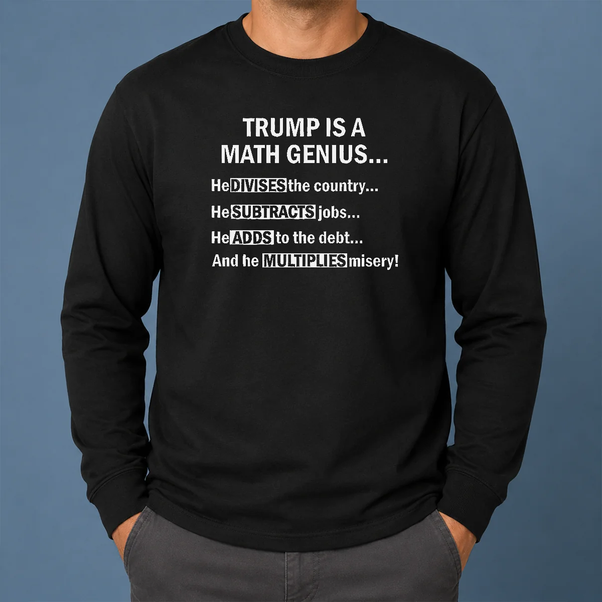 Top Trump Is A Math Genius Divides Subtracts Adds And Multiplies Political Satire Shirt - Image 6