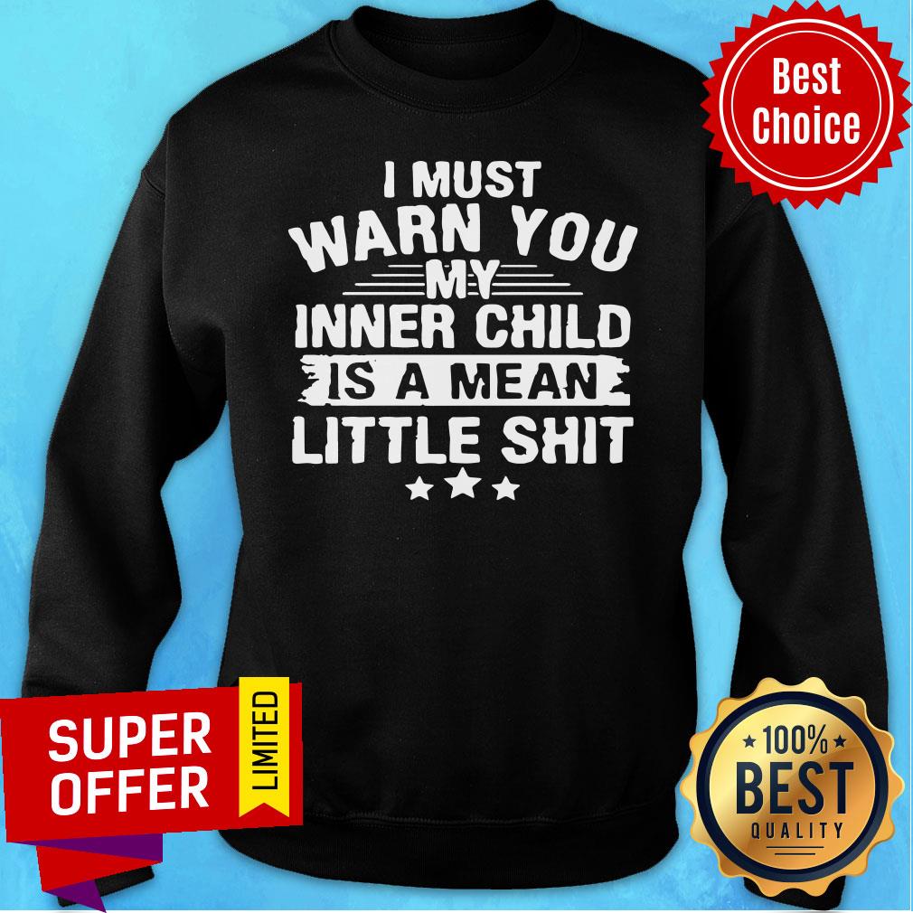 Official I Must Warn You My Inner Child Is A Mean Little Shit Shirt - Image 5