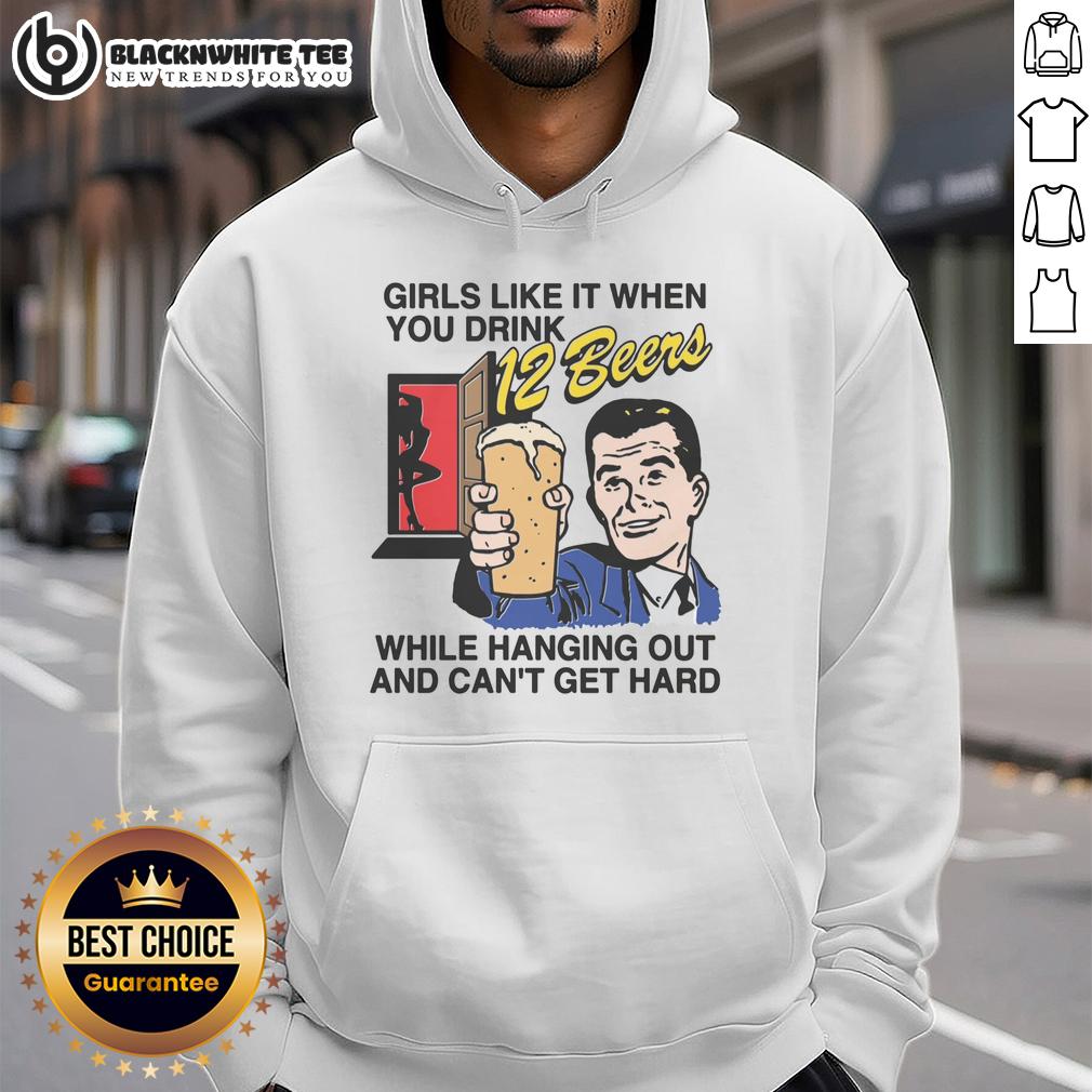 Good Girls Like It When You Drink 12 Beers While Hanging Out And Can't Get Hard T-Shirt - Image 2
