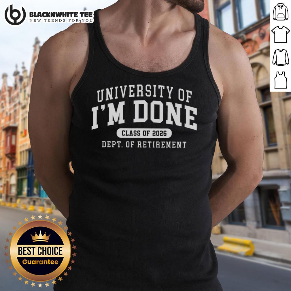 Good University Of I'm Done Class Of 2026 Dept Of Retirement T-Shirt - Image 3