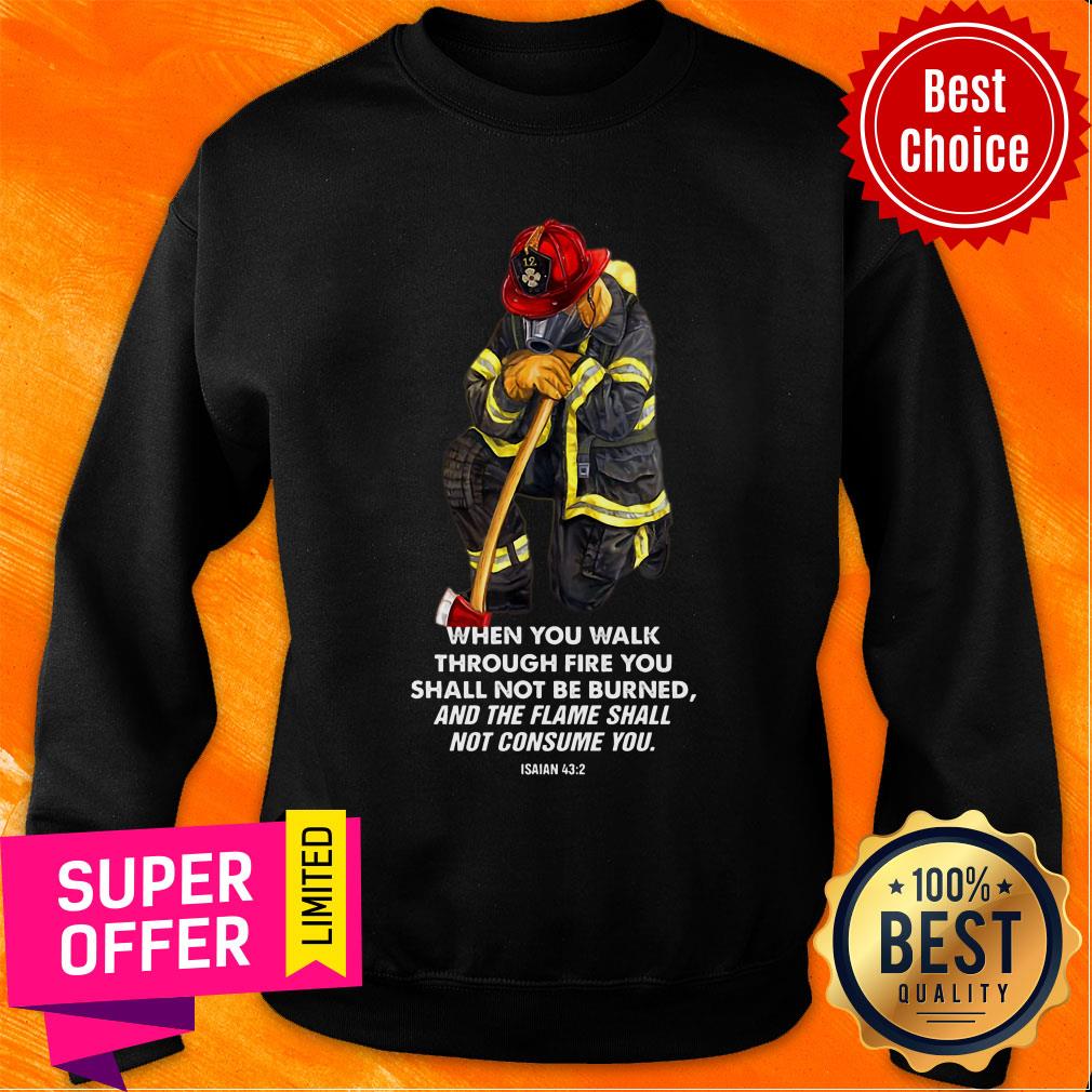 Firefighter When You Walk Through Fire You Shall Not Be Burned Shirt - Image 5