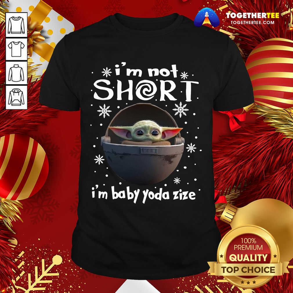 Great Baby Yoda I’m Not Short I’m Baby Yoda Size Christmas Shirt