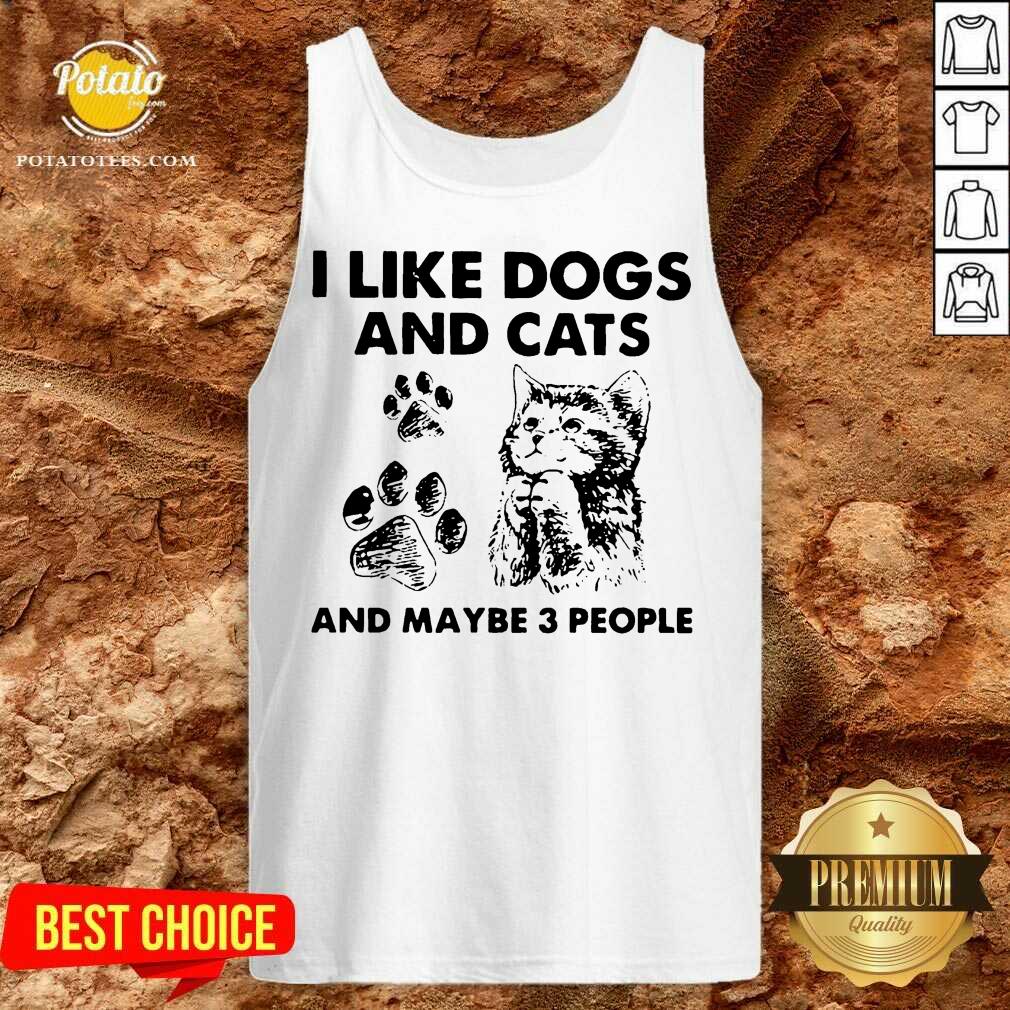 Original I Like Dogs And Cats And Maybe 3 People Shirt - Image 3