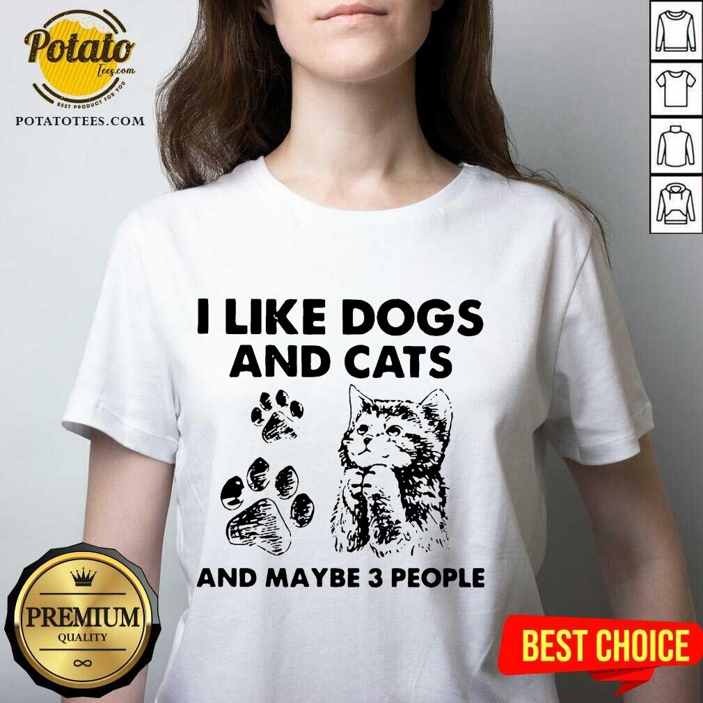 Original I Like Dogs And Cats And Maybe 3 People Shirt - Image 2