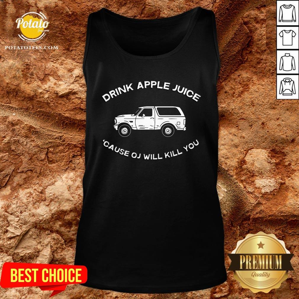 New Drink Apple Juice Because OJ Will Kill You Shirt - Image 3