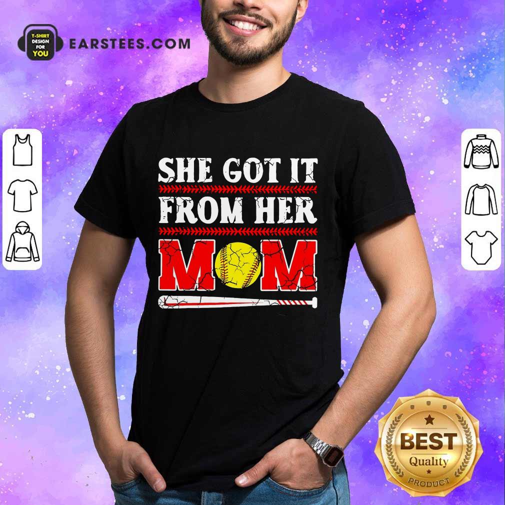 Nice She Got It From Her Mom Baseball Shirt