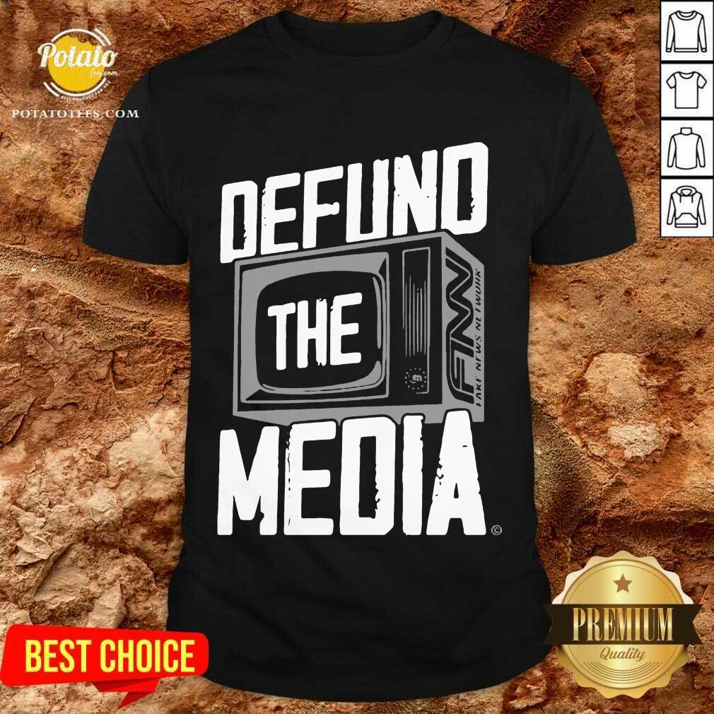 Premium Defund The Media Shirt