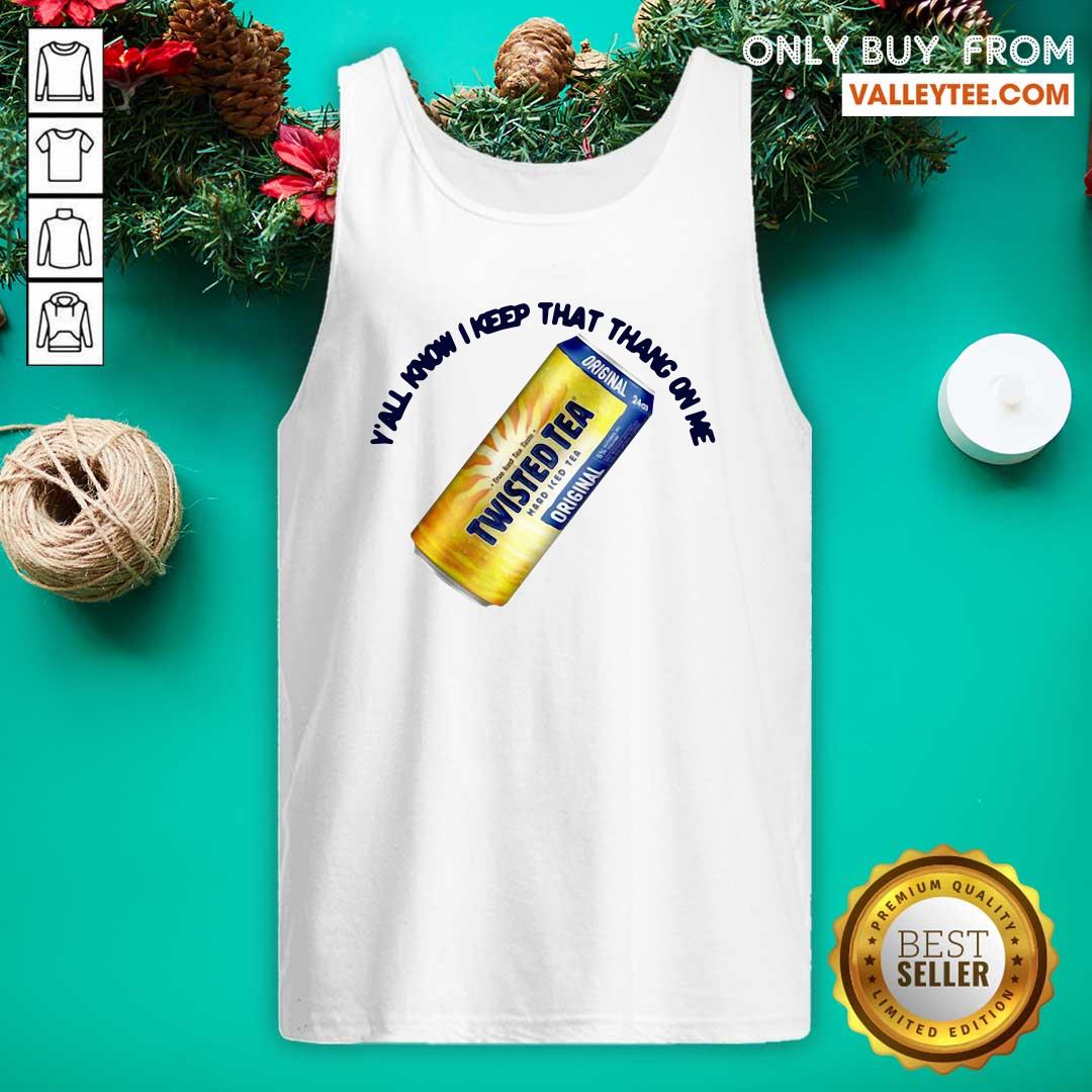 Pretty Perfect Twisted Tea Yall Know I Keep That Thang On Me Shirt - Image 3