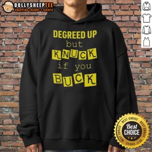Alternative view of Original Degreed Up But Knuck If You Buck Letter Meme T-Shirt