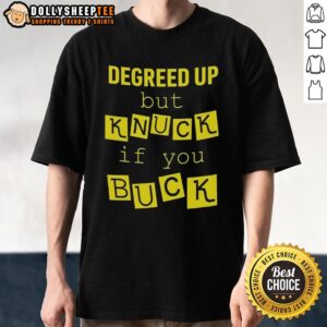 Original Degreed Up But Knuck If You Buck Letter Meme T-Shirt