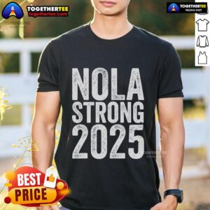 Official Nola Strong 2025 Never Forget New Orleans T-Shirt