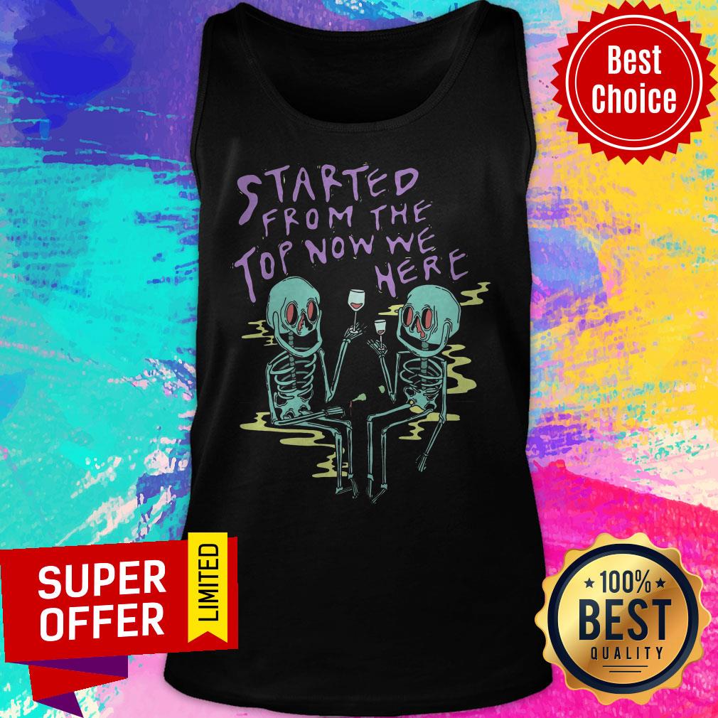 Awesome Started From The Top Now We Here Shirt - Image 5