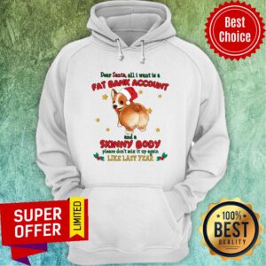 Alternative view of Corgi All I Want Is A Fat Bank Account Skinny Body Like Last Year Shirt