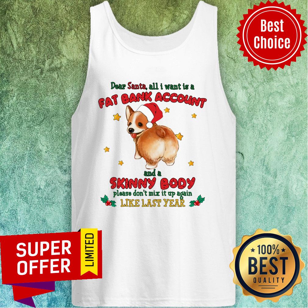 Corgi All I Want Is A Fat Bank Account Skinny Body Like Last Year Shirt - Image 4