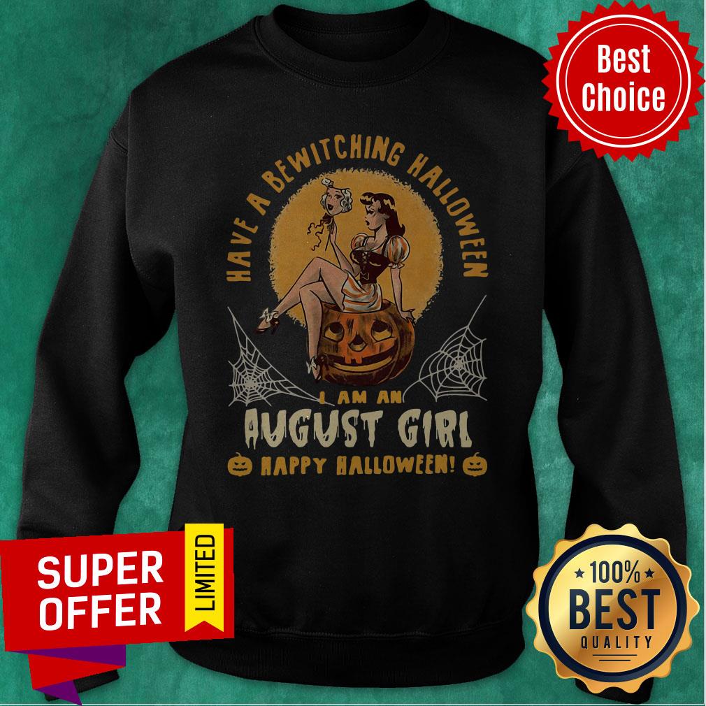 Have A Bewitching Halloween I Am An August Girl Happy Halloween Shirt - Image 2