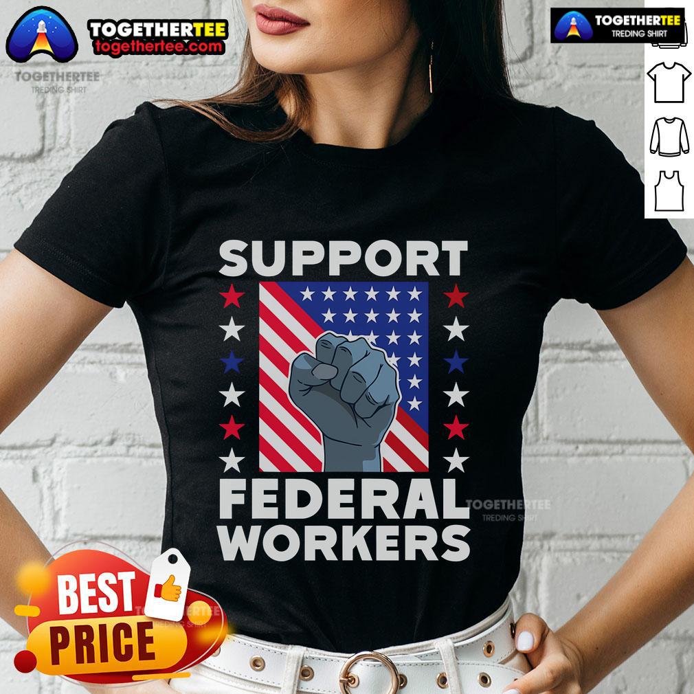 Top Support Federal Workers Protect Defend Employees Job T-Shirt - Image 3
