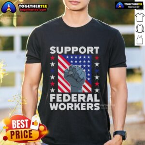 Top Support Federal Workers Protect Defend Employees Job T-Shirt