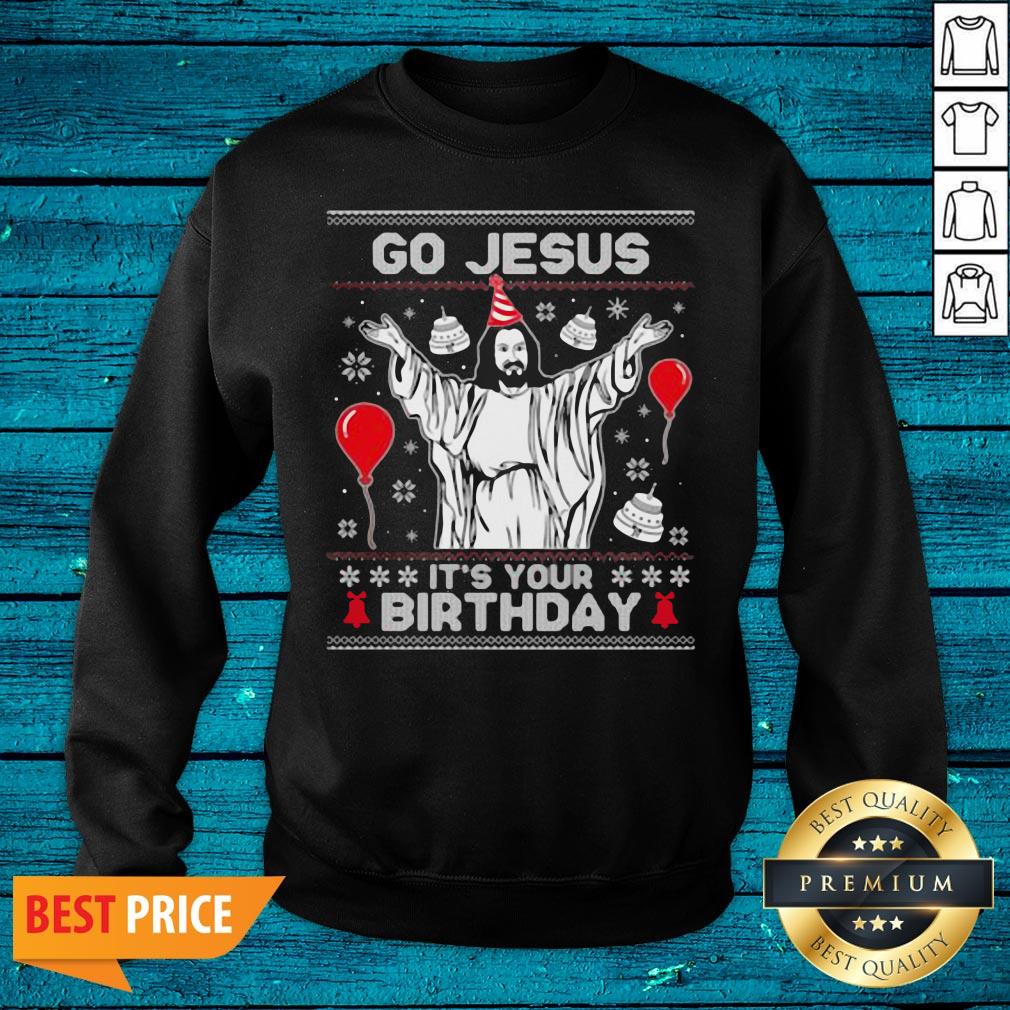 Luxury Go Jesus It's Your Birthday Christmas Shirt - Image 2