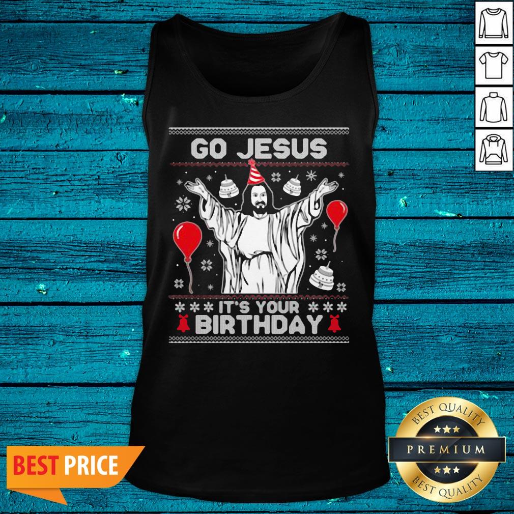 Luxury Go Jesus It's Your Birthday Christmas Shirt - Image 5