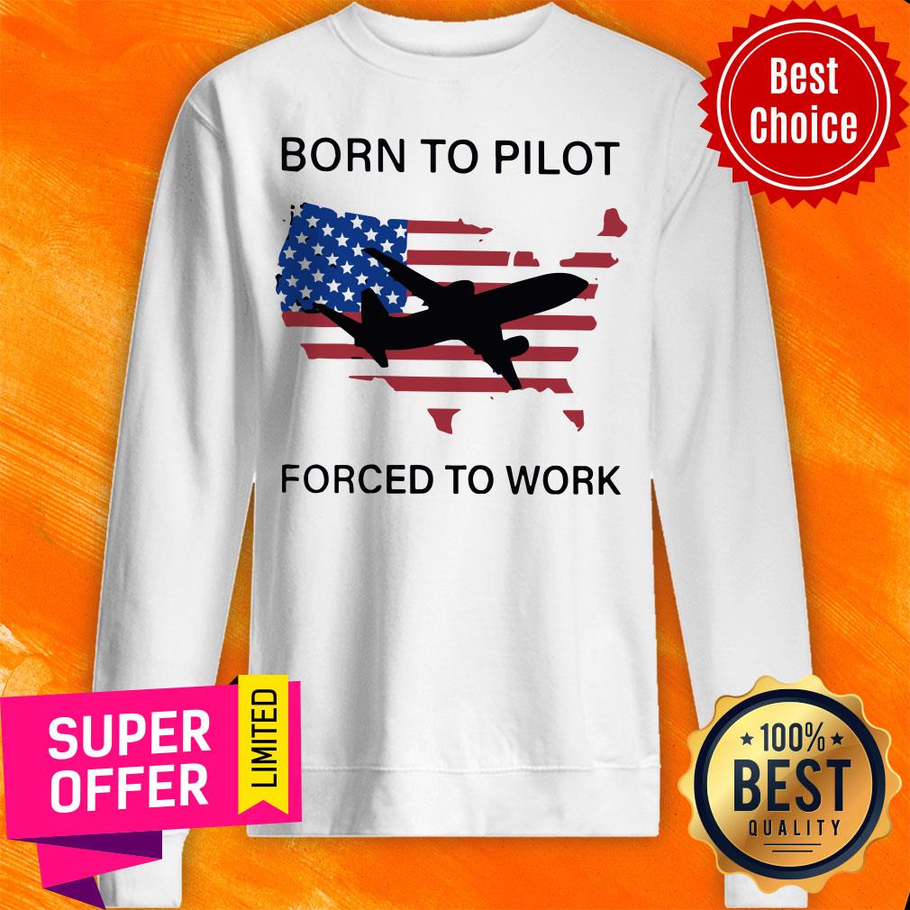 Top Born To Pilot Forced To Work American Flag Shirt - Image 3