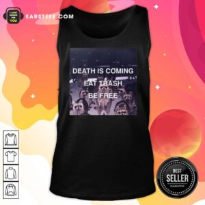 Alternative view of Top Death Is Coming Eat Trash Be Free Shirt