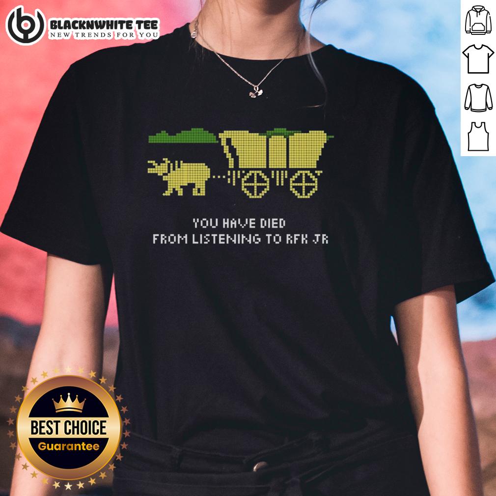 Happy RFK Oregon Trail You Have Died From Listening To RFK JR T-Shirt - Image 3
