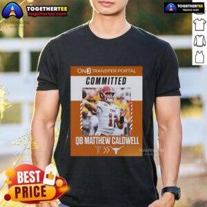 Official QB Matthew Caldwell Committed From Troy Trojans To Texas Longhorns T-Shirt
