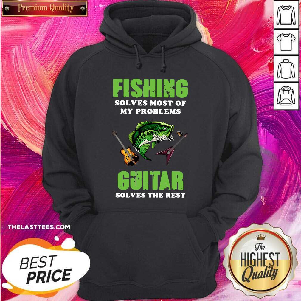 Love Fishing Solves Most Of My Problems Guitar Solves The Rest Shirt - Image 5