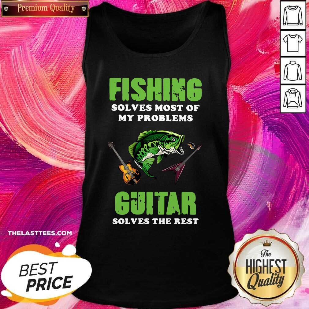 Love Fishing Solves Most Of My Problems Guitar Solves The Rest Shirt - Image 3