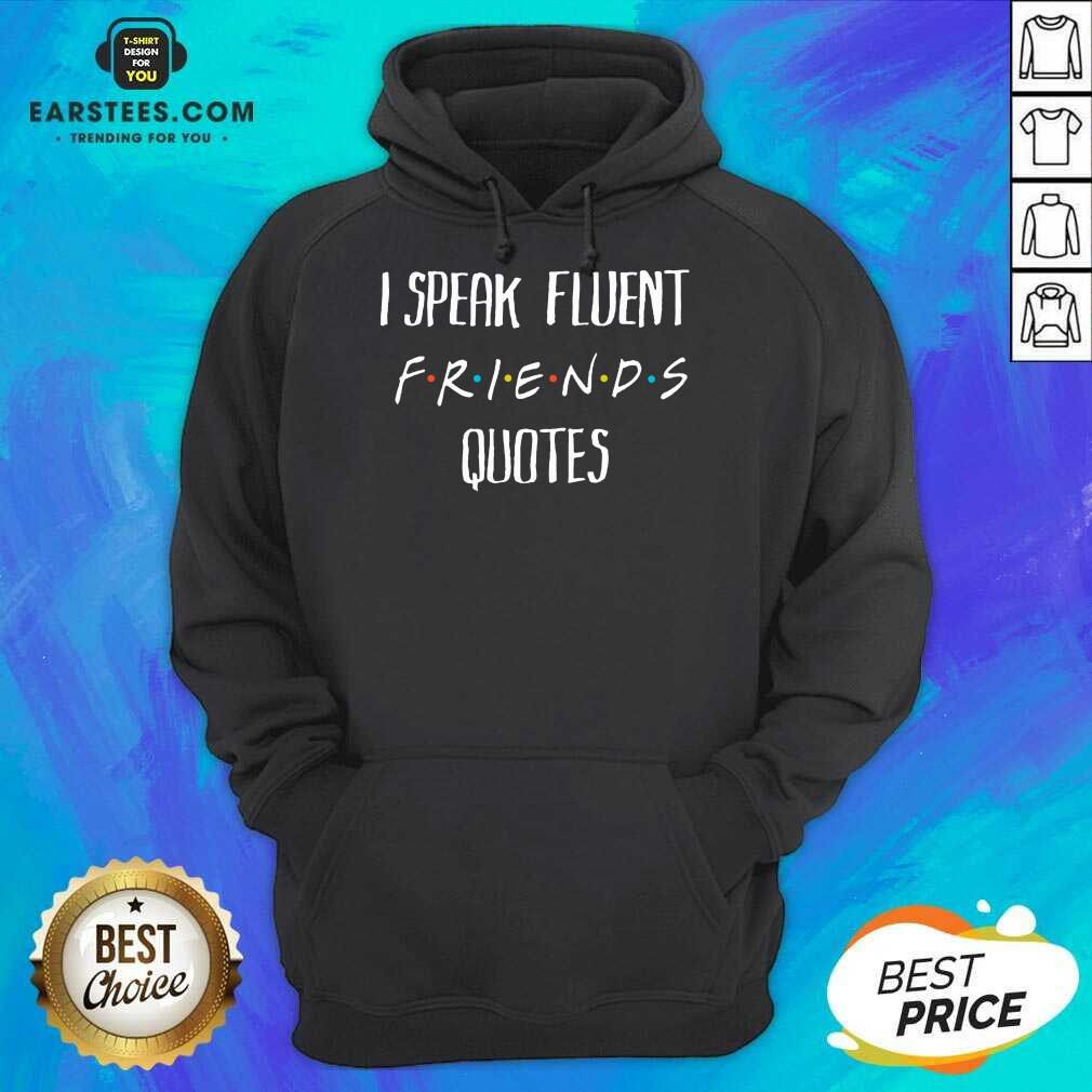 Original I Speak Fluent Friends Quotes Shirt - Image 4