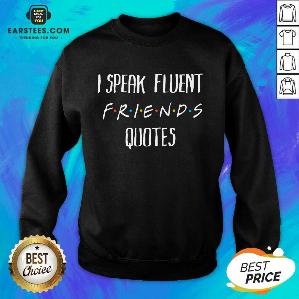 Original I Speak Fluent Friends Quotes Shirt - Image 3
