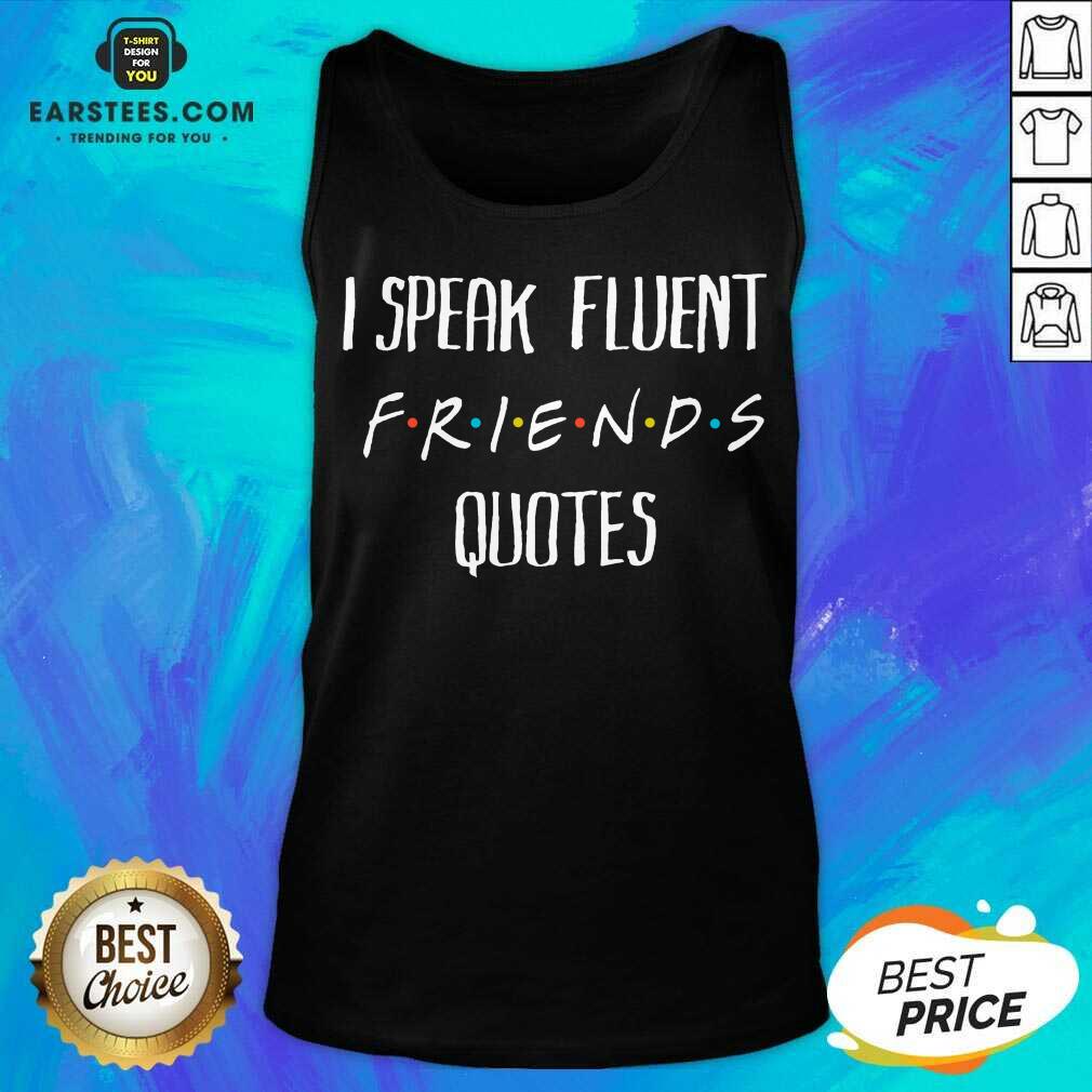 Original I Speak Fluent Friends Quotes Shirt - Image 2