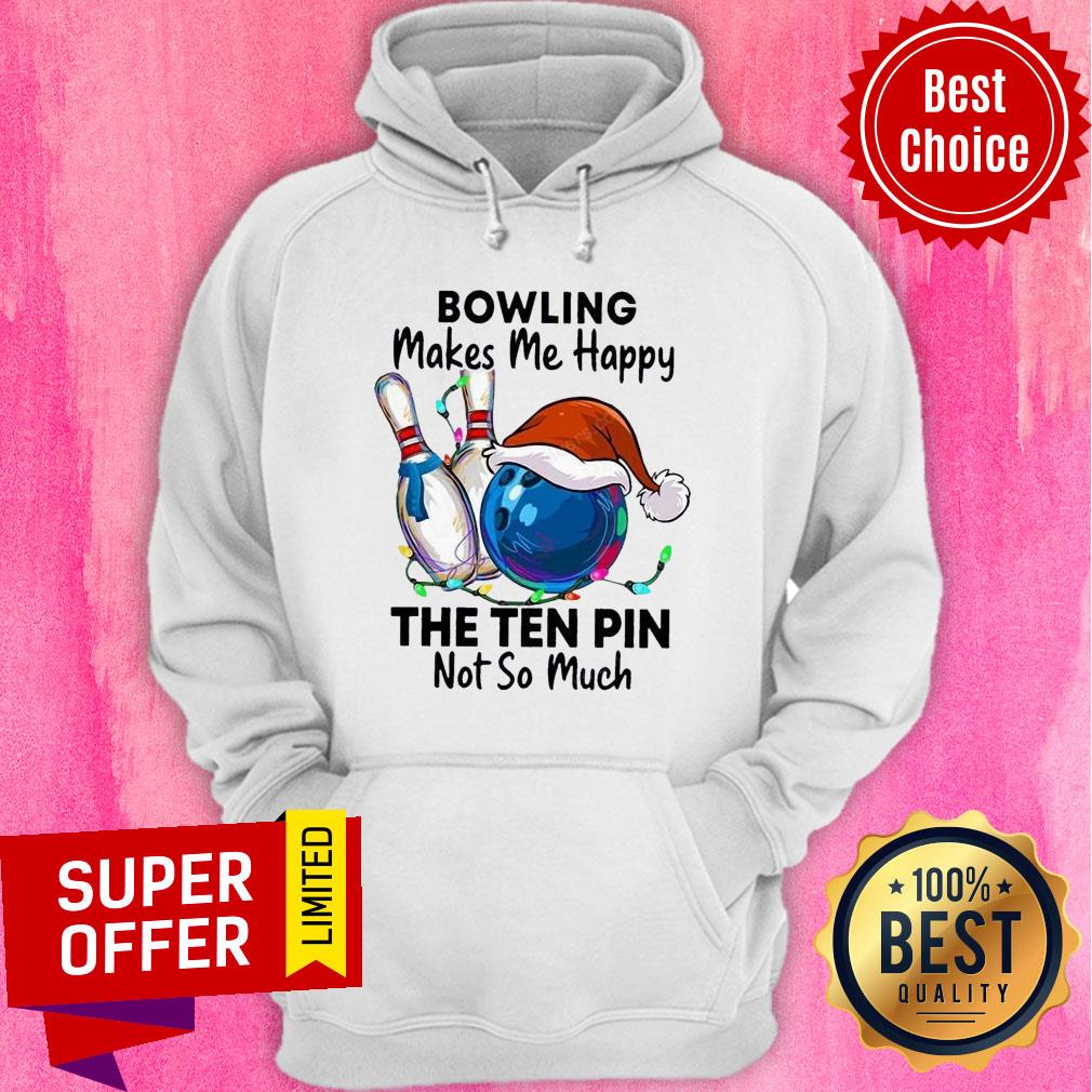Bowling Makes Me Happy The Ten Pin Not So Much Christmas Shirt - Image 2