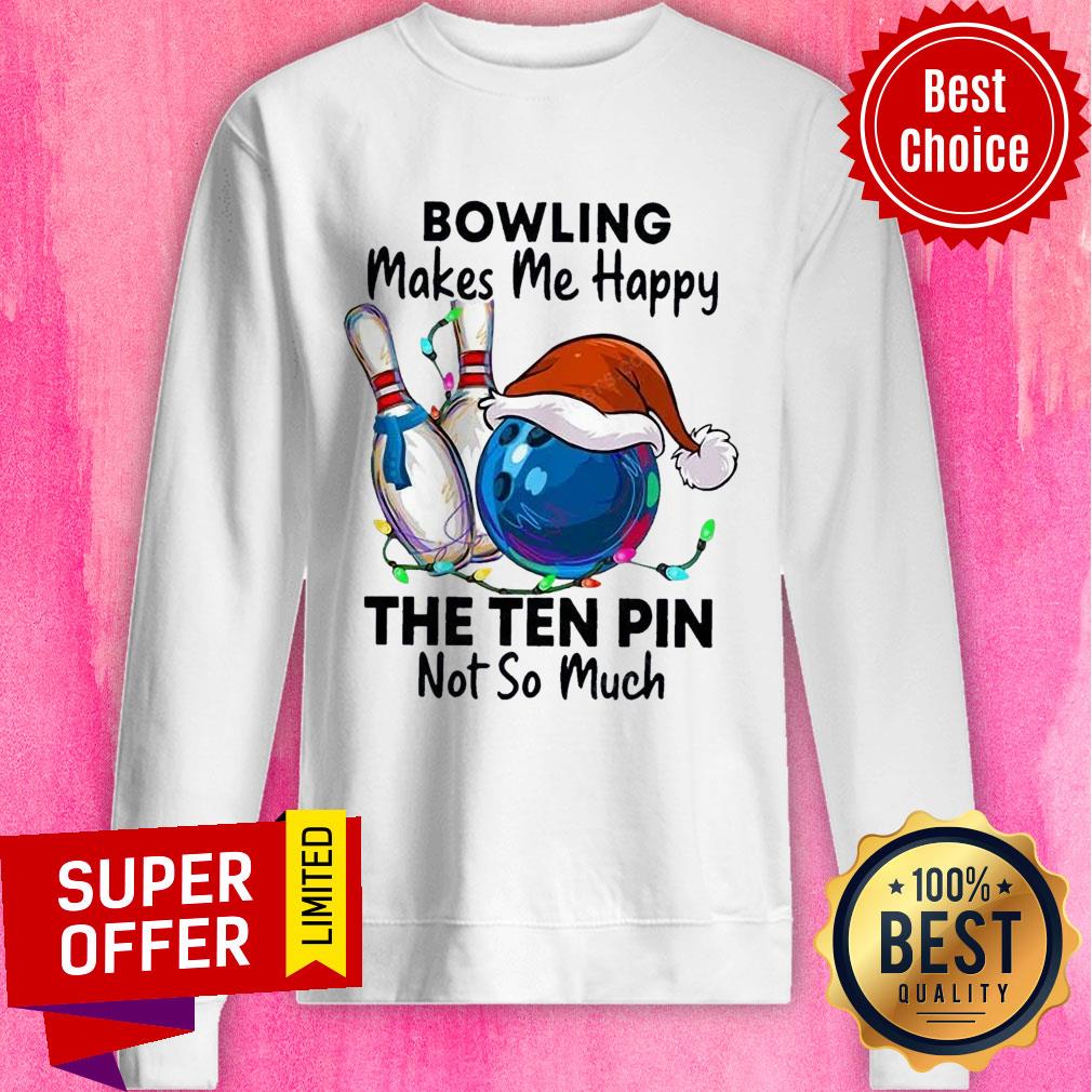 Bowling Makes Me Happy The Ten Pin Not So Much Christmas Shirt - Image 5