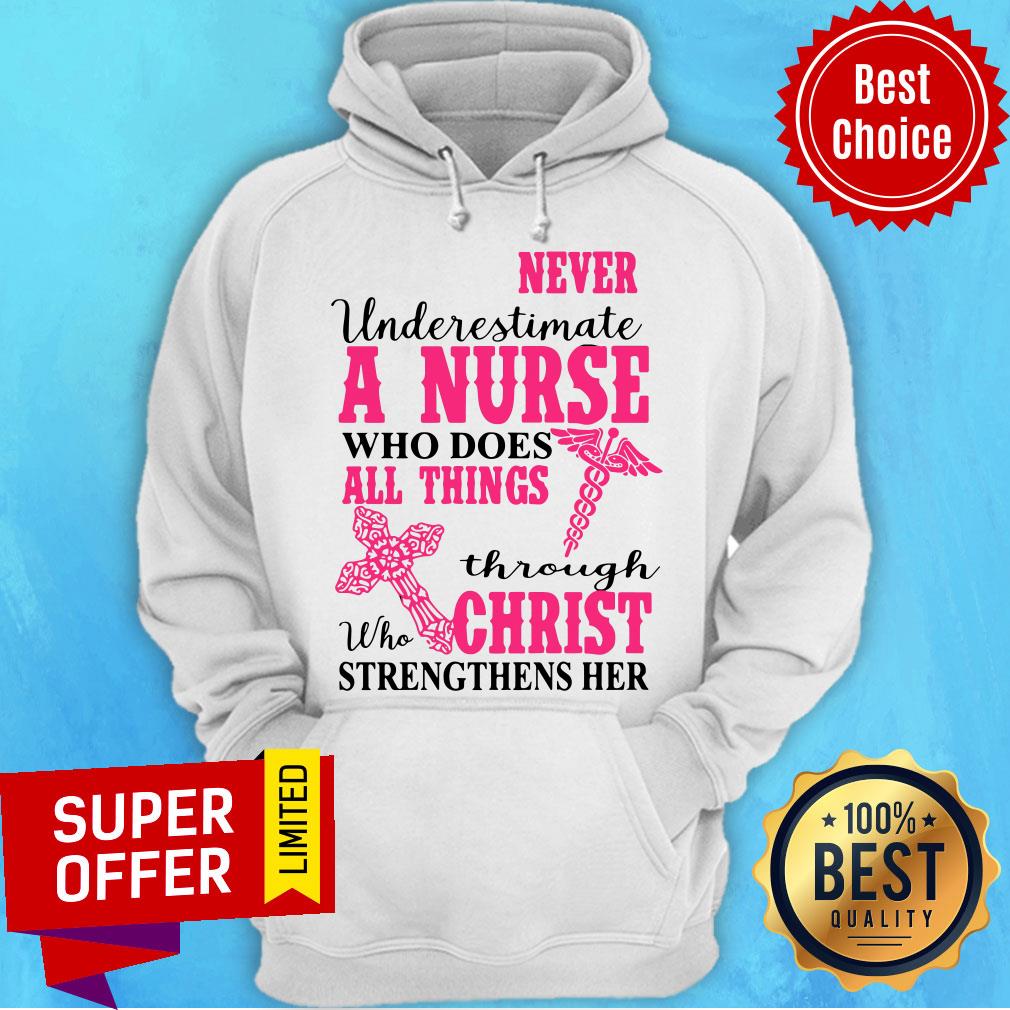 Funny Never Underestimate A Nurse Who Does All Things Through Christ Shirt - Image 3