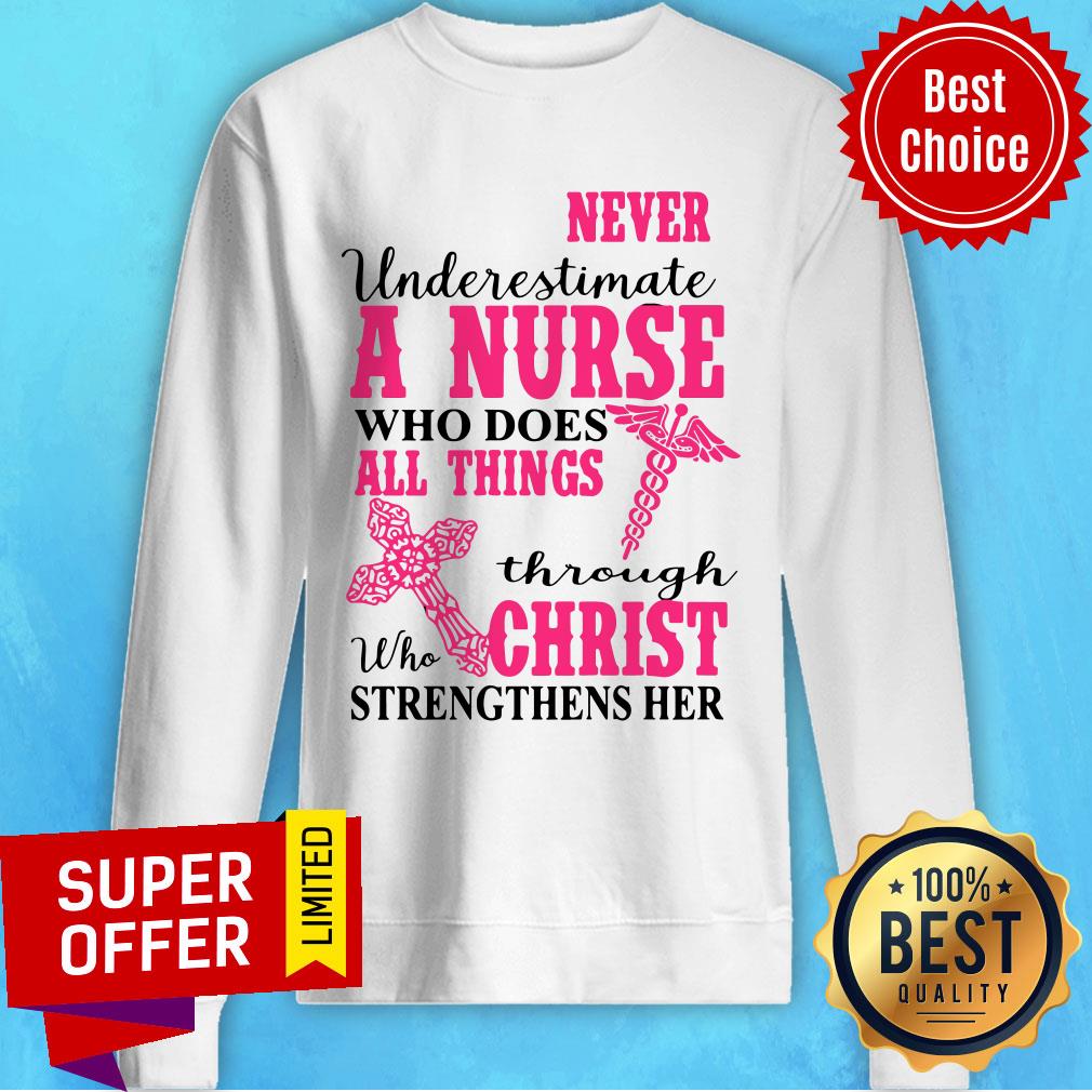 Funny Never Underestimate A Nurse Who Does All Things Through Christ Shirt - Image 2