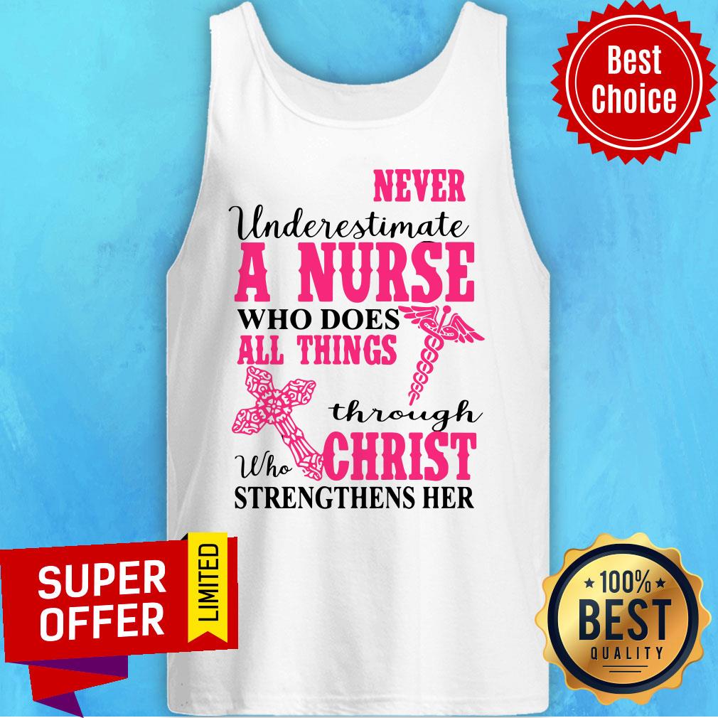 Funny Never Underestimate A Nurse Who Does All Things Through Christ Shirt - Image 5