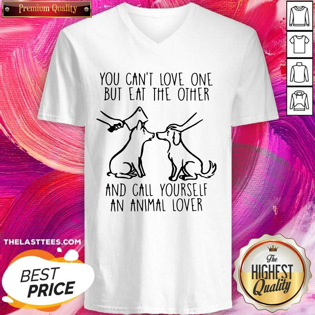Good You Can’t Love One But Eat The Other And Call Yourself An Animal Lover Shirt - Image 3