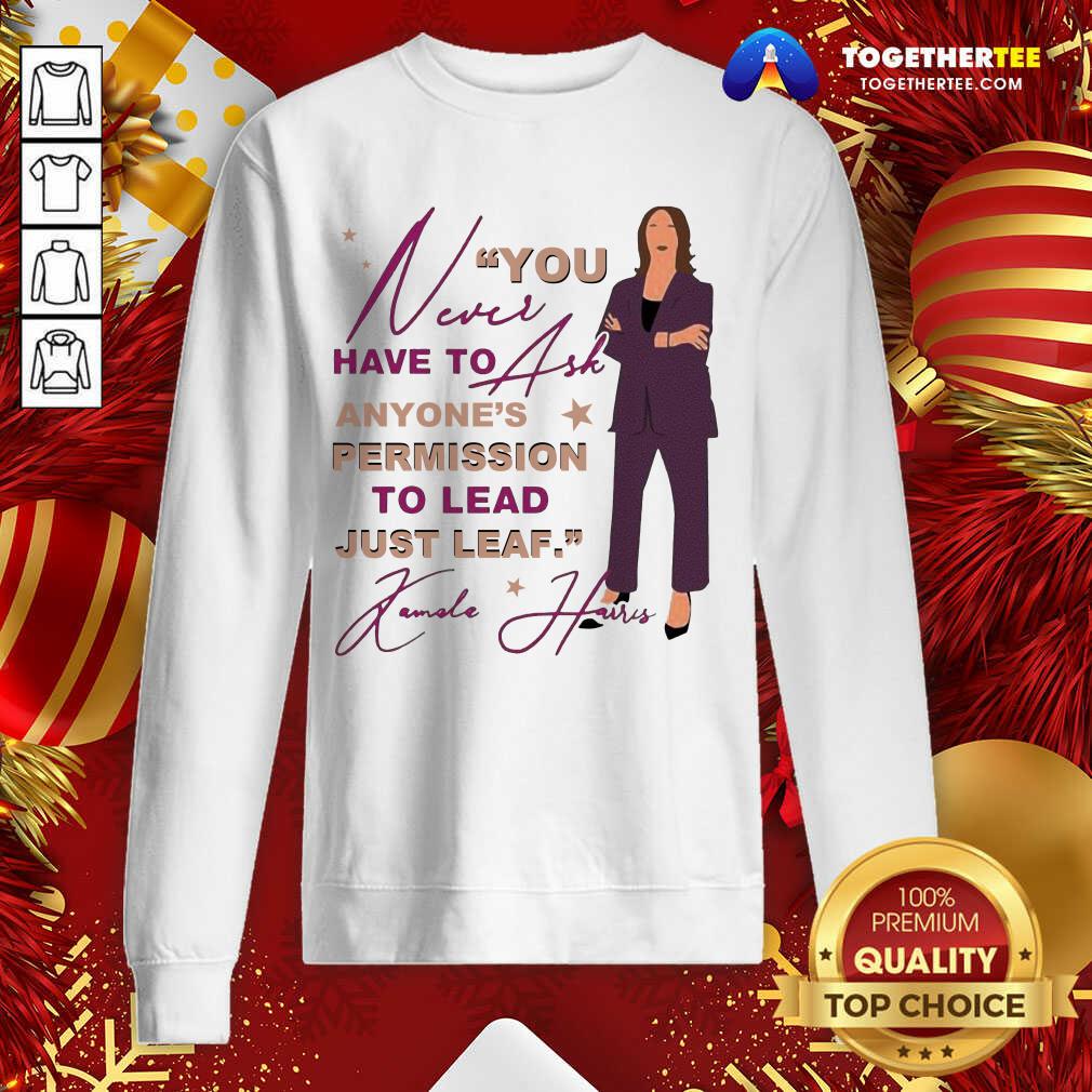 Pretty You Never Have To Ask Anyone’s Permission To Lead Just Lead Kamala Unisex T-Shirt - Image 4