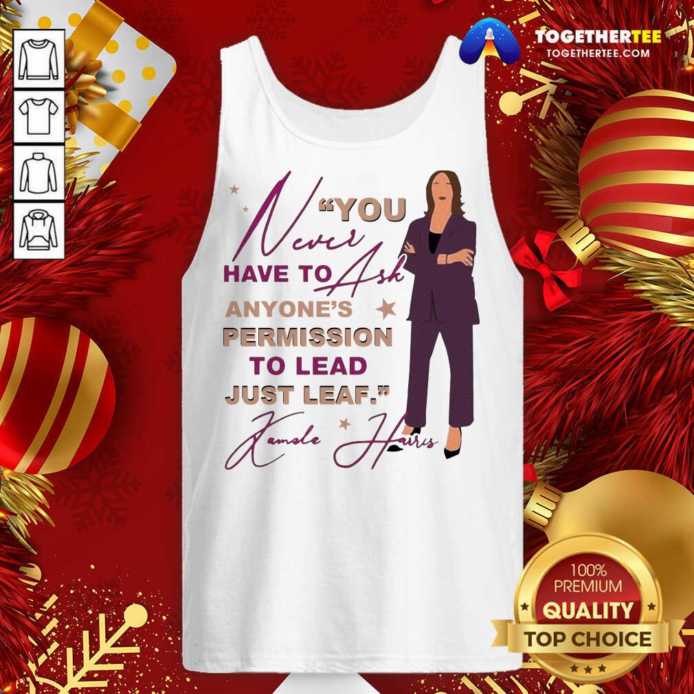 Pretty You Never Have To Ask Anyone’s Permission To Lead Just Lead Kamala Unisex T-Shirt - Image 3