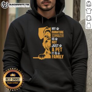Alternative view of Good My Miniature Schnauzer Is Not Just A Pet It Is Family T-Shirt